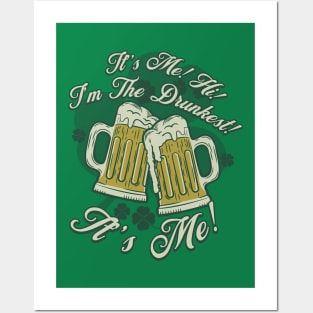 It's Me! Hi! I'm The Drunkest! It's Me! St Patricks Day Posters and Art